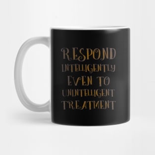 Respond intelligently even to unintelligent treatment | Spiritually hi vis Mug